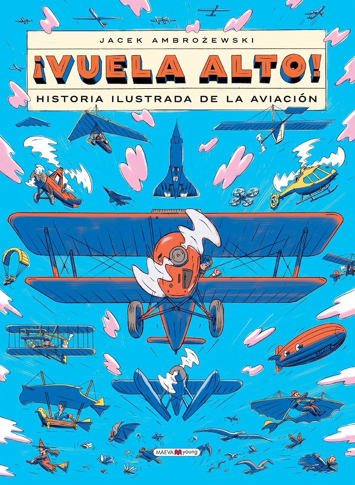 ¡Vuela alto! Historia ilustrada de la aviación (Maeva)