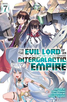 I'm the Evil Lord of an Intergalactic Empire! #7