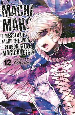 Machimaho: I Messed Up and Made the Wrong Person Into a Magical Girl! (Softcover) #12