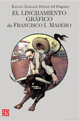 El linchamiento gráfico de Francisco I. Madero