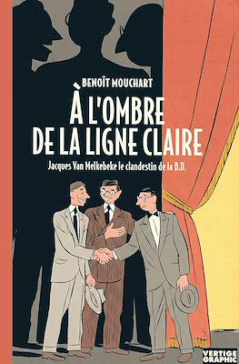 À l'ombre de la ligne claire: Jacques Van Melkebeke le clandestin de la B.D.