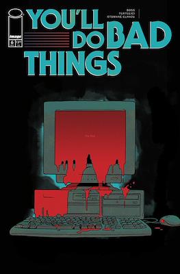 You'll Do Bad Things #6