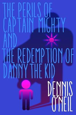 The Perils of Captain Mighty and the Redemption of Danny the Kid