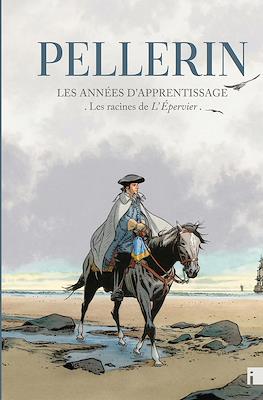 Pellerin. Les Années d'Apprentissage - Les Racines de L'Épervier