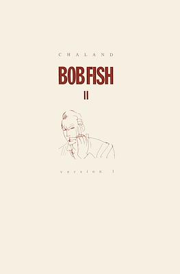 Bob Fish II