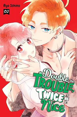 Double the Trouble, Twice as Nice #2