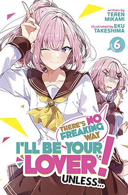 There's No Freaking Way I'll be Your Lover! Unless... (Softcover) #6
