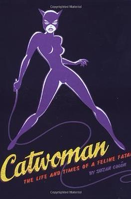 Catwoman, The Life and Times of a Feline Fatale