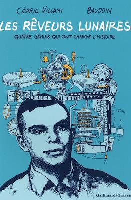 Les Rêveurs Lunaires. Quatre génies qui ont changé l'histoire