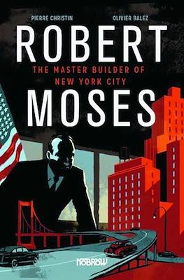 Robert Moses: The Master Builder of New York City