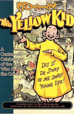 The Yellow Kid: A Centennial Celebration of the Kid Who Started the Comics