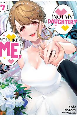 You Like Me, Not My Daughter?! #7