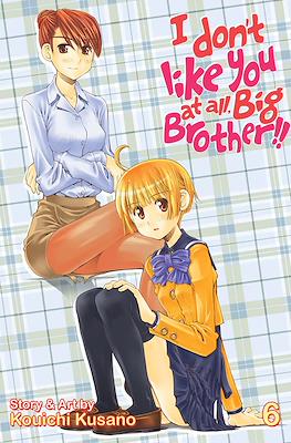 I Don't Like You At All, Big Brother!! #6