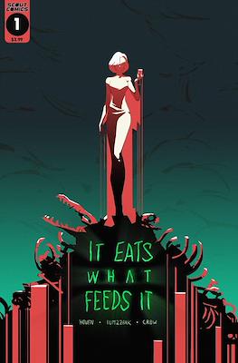 It Eats What Feeds It