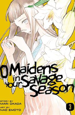 O Maidens In Your Savage Season #3