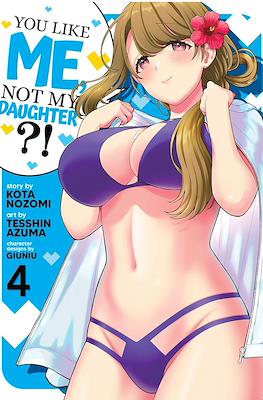 You Like Me, Not My Daughter?! #4