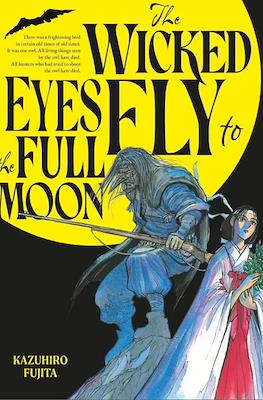 The Wicked Eyes Fly to the Full Moon