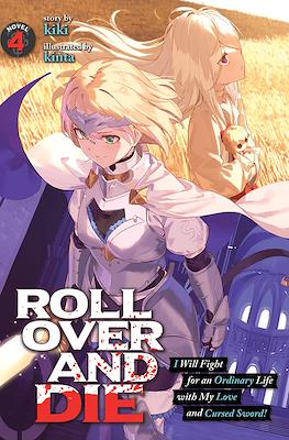 Roll Over And Die: I Will Fight for an Ordinary Life with My Love and Cursed Sword! (Softcover 320 pp) #4