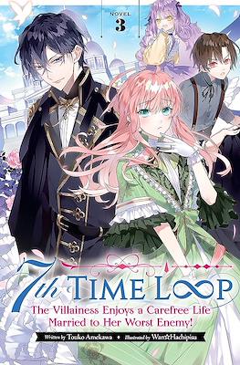 7th Time Loop The Villianess Enjoys a Carefree Life Married to Her Worst Enemy (Softcover 308 pp) #3