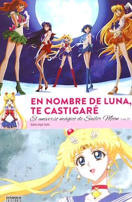 En nombre de Luna, te castigaré. El universo mágico de Sailor Moon (Cartoné, 320 pp.) #2