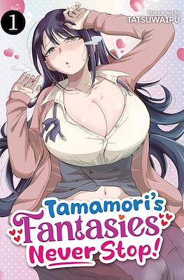 Tamamori’s Fantasies Never Stop! #1