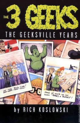 The 3 Geeks: The Geeksville Years
