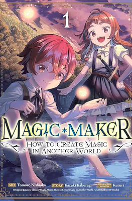 Magic Maker: How to Create Magic in Another World