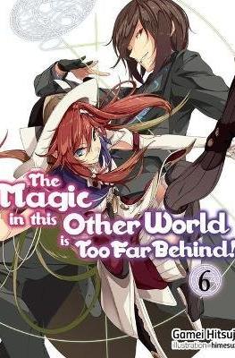 The Magic in this Other World is Too Far Behind! #6