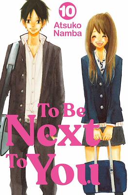 To Be Next to You #10