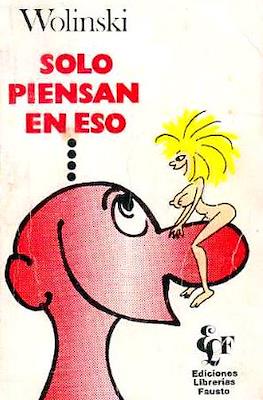 Solo piensan en eso
