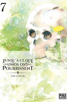 Jusqu'à ce que nos os pourrissent #7