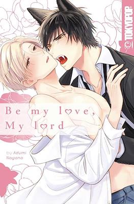 Be my love, my lord