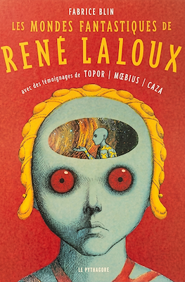 Les mondes fantastiques de René Laloux : Avec des témoignages de Topor | Moebius | Caza