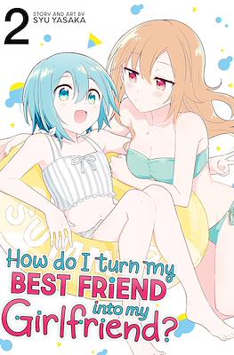 How Do I Turn My Best Friend Into My Girlfriend? (Softcover 148 pp) #2