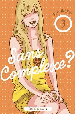 Sans Complexe? #3