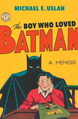 The Boy Who Loved Batman. A Memoir