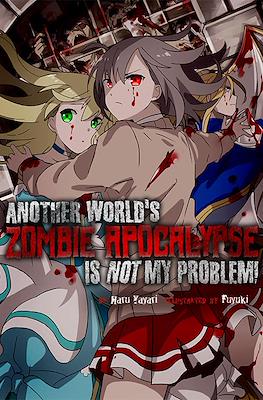 Another World's Zombie Apocalypse is not my Problem!