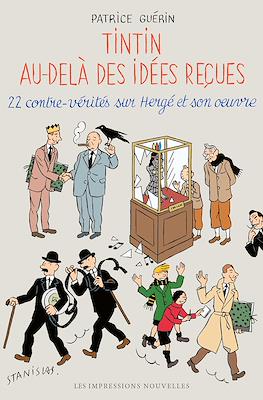 Tintin au-delà des idées reçues - 22 contre-vérités sur Hergé et son œuvre