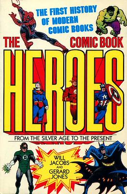 The Comic Book Heroes: From the Silver Age to the Present