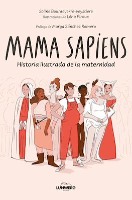 Mama Sapiens: Historia ilustrada de la maternidad (Rústica 168 pp)