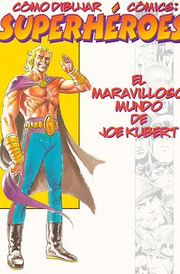 Cómo dibujar cómics: Superhéroes - El maravilloso mundo de Joe Kubert