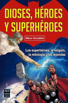 Dioses, héroes y superhéroes (Rústica 256 pp)