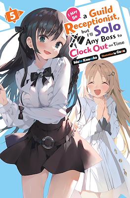 I May Be a Guild Receptionist, but I’ll Solo Any Boss to Clock Out on Time (Softcover) #5
