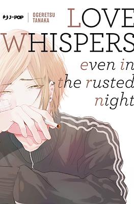 Love Whispers: Even in the Rusted Night