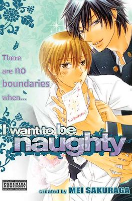 I Want To Be Naughty