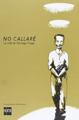No callaré. La vida de Santiago Gapp