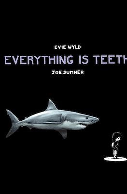 Everything Is Teeth