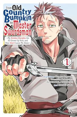 From Old Country Bumpkin to Master Swordsman: My Hotshot Disciples Are All Grown Up Now, and They Won’t Leave Me Alone