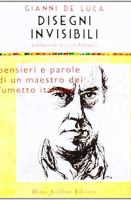 Disegni invisibili. Pensieri e parole di un maestro del fumetto italiano