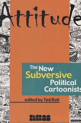 Attitude: The New Subversive Political Cartoonists